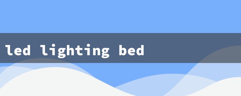 led lighting bed（LED Bed Lights）