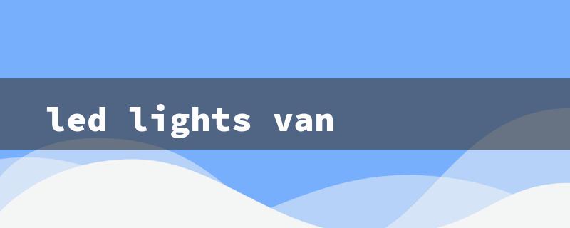 led lights van（LED Van Lights: Title Word Limit (15 characters)）