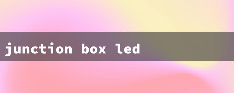 junction box led light（Junction Box LED Price）