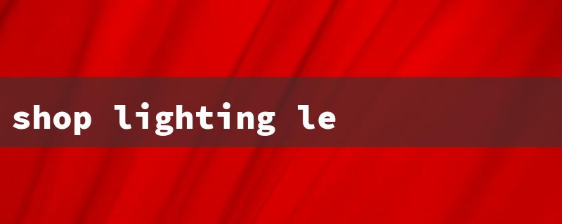 shop lighting led（Ledbury Road Lighting Shop）