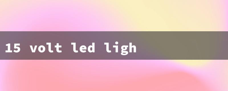 15 volt led light