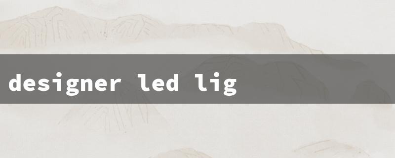 designer led light（Designer LED Bulbs）