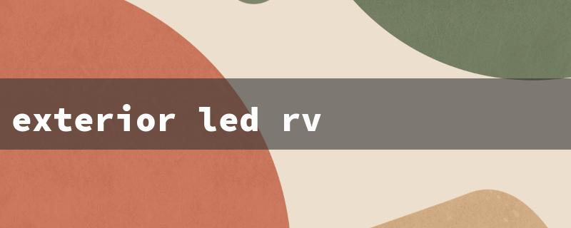 exterior led rv lights（RV LED Lights）