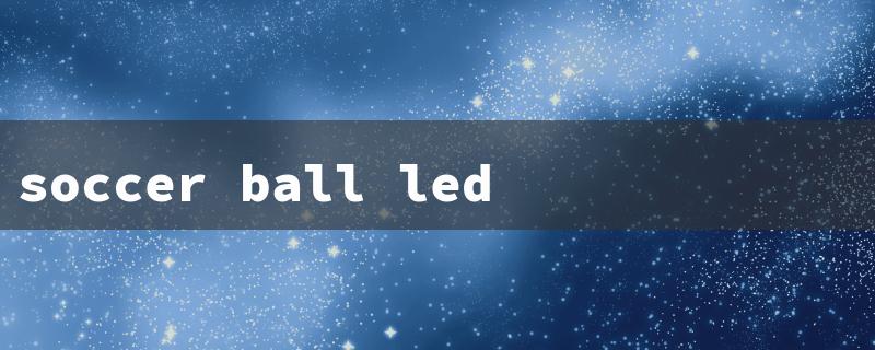 soccer ball led light（Soccer Ball LED Night）