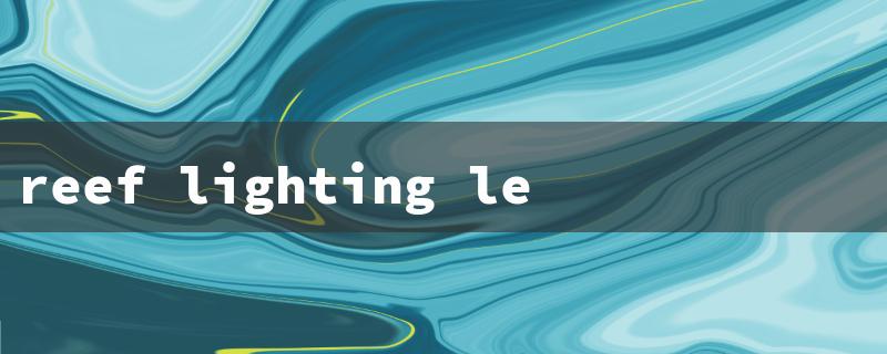 reef lighting led（Best LED for Reef Lighting）