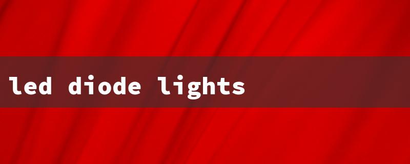 led diode lights（Nearby LED Diode Lights）