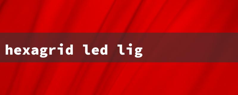 hexagrid led lighting（LED Light Laws: Title Word Requirements）