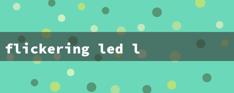 flickering led light（Flickering LED Lights）