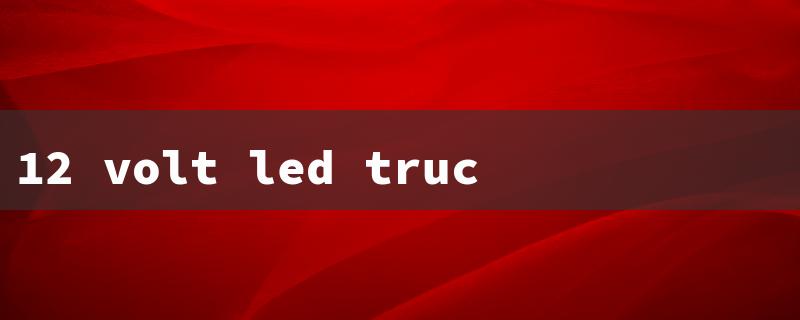 12 volt led truck bed lights（LED Lights Not Working）