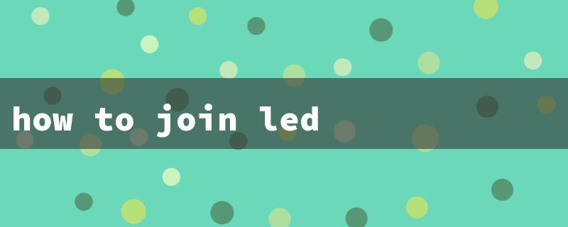 how to join led lights（Joining LED Lights）